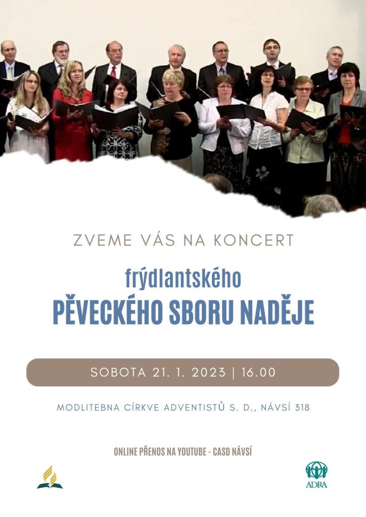 Zveme Vás na koncert frýdlantského pěveckého sboru Naděje, který zazní v sobotu 21.1.2023 v 16 hodin v modlitebně CASD v Návsí 318. 